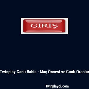 Twinplay Canlı Bahis - Ma&ccedil; &Ouml;ncesi ve Canlı Oranlar