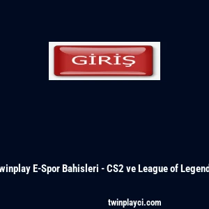 Twinplay E-Spor Bahisleri - CS2 ve League of Legends